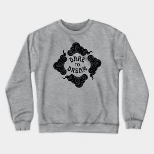 Dare to Dream | Head in the Clouds - Black Design Crewneck Sweatshirt